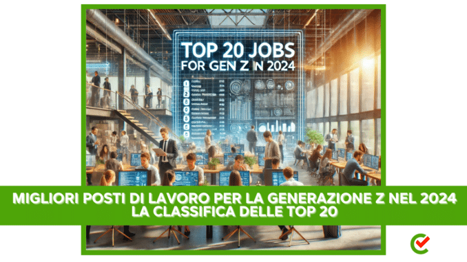 Migliori posti di lavoro per la generazione Z nel 2024 - La classifica dei top 20