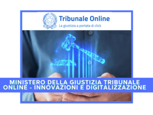 Ministero della Giustizia Tribunale Online - Innovazioni e Digitalizzazione