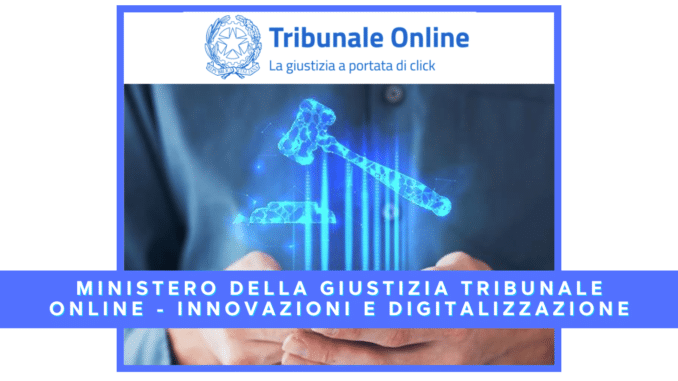 Ministero della Giustizia Tribunale Online - Innovazioni e Digitalizzazione