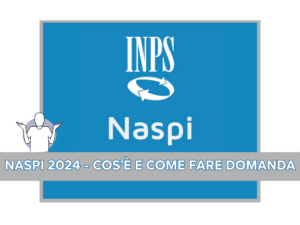 Naspi 2024 - Cos'è e come fare domanda