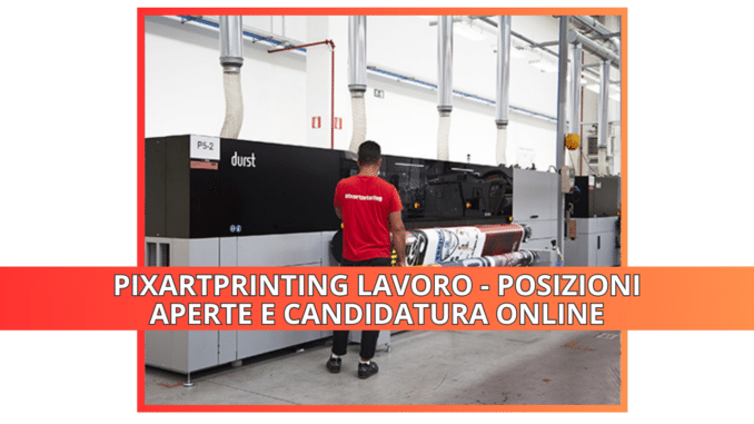 Pixartprinting lavoro - Posizioni aperte e candidatura online