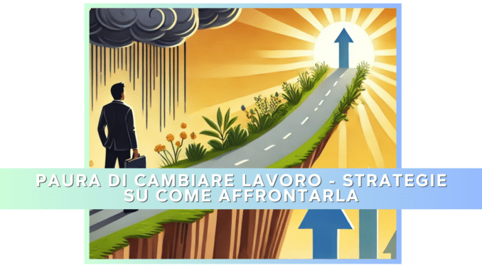 Paura di Cambiare Lavoro - Strategie su come affrontarla