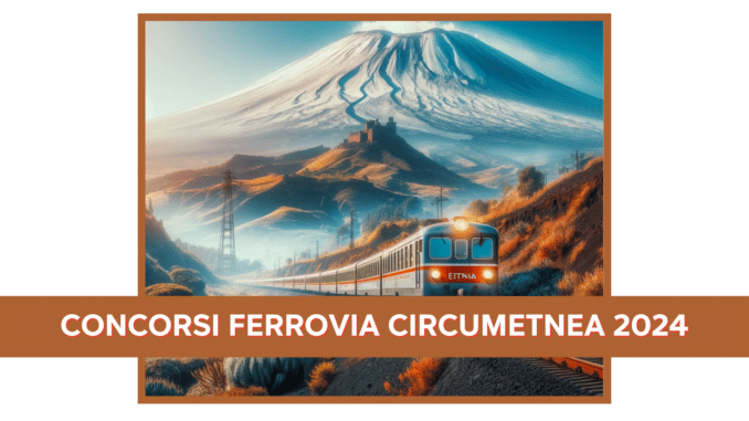 Concorsi Ferrovia Circumetnea 2024 20 posti - Pubblicazione numero dei partecipanti