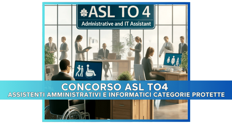 Concorso ASL TO4 assistenti amministrativi e informatici 2024 - 23 posti per categorie protette