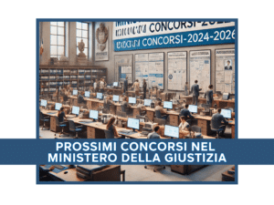 Prossimi Concorsi nel Ministero della Giustizia 2024-2025: approvati 2 bandi da 250 posti