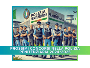 Prossimi Concorsi nella Polizia Penitenziaria 20242025