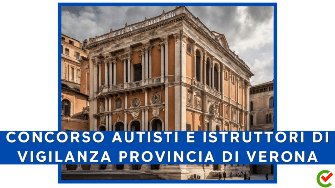 Concorso Provincia di Verona - Autisti e Istruttori di Vigilanza - 12 posti aperto alla licenza media