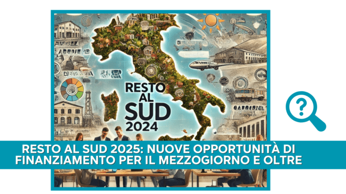 Resto al Sud 2025: Nuove Opportunità di Finanziamento per il Mezzogiorno