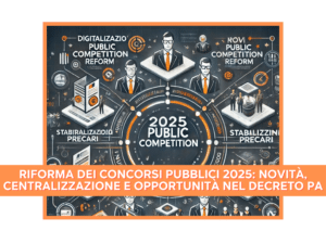 Riforma dei Concorsi Pubblici 2025: Novità, Centralizzazione e Opportunità nel Decreto PA