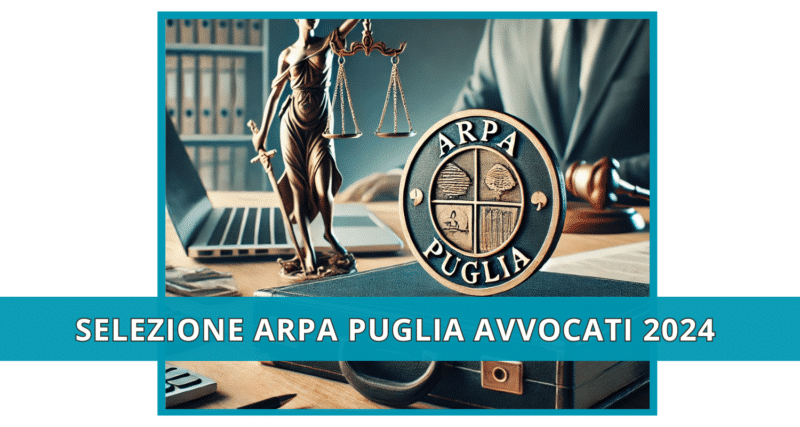 Selezione ARPA Puglia Avvocati 2024 - Posti di lavoro per la formazione di elenco idonei