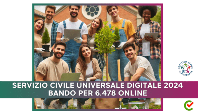 Servizio Civile Universale Digitale 2024 - Bando per 6.478 online
