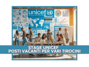 Stage UNICEF Posti vacanti per vari tirocini