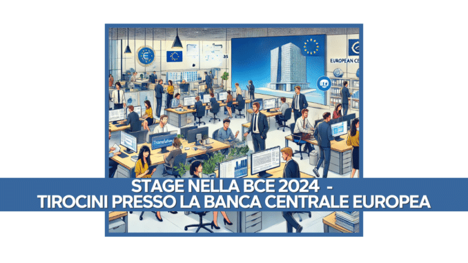 Stage nella BCE 2024 - Tirocini presso la Banca Centrale Europea