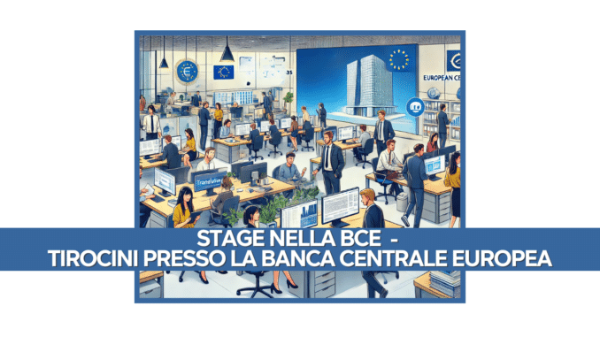 Stage nella BCE - Tirocini presso la Banca Centrale Europea 