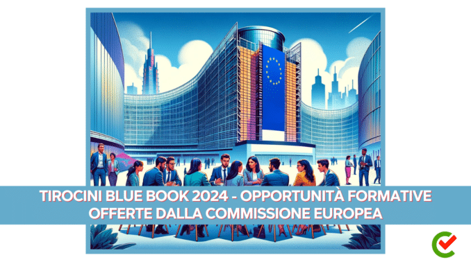 Tirocini Blue Book 2024 - Opportunità formative offerte dalla Commissione europea