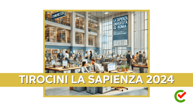Tirocini La Sapienza 2024 - per 46 laureati presso l’Amministrazione Centrale