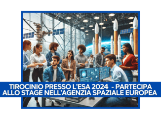 Tirocinio presso l'ESA 2024 - Partecipa allo stage nell'Agenzia Spaziale Europea 