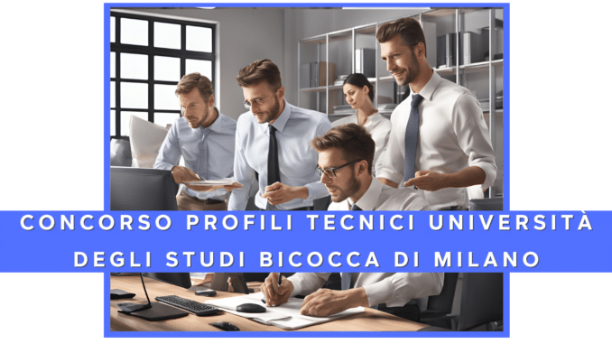 Concorso Università degli Studi Bicocca di Milano - profili tecnici - 10 posti per diplomati