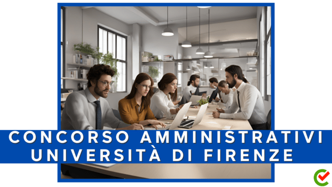 Concorso Università di Firenze - Amministrativi - 4 posti per laureati
