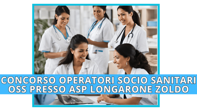 Concorso ASP Longarone Zoldo - OSS Operatori Socio Sanitari