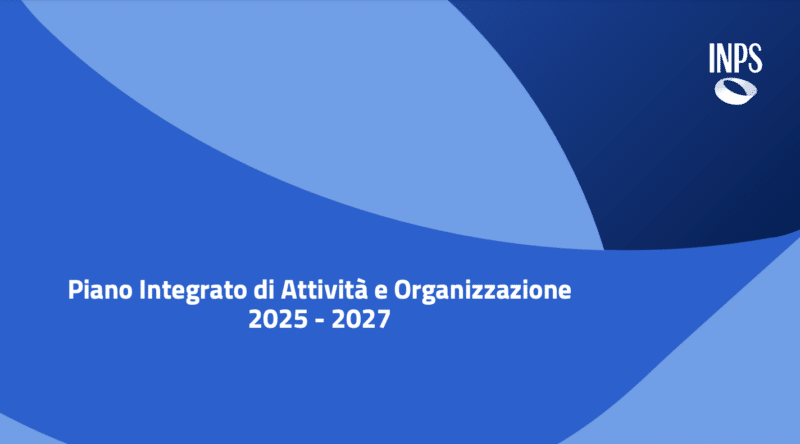 Piano Integrato di Attività e Organizzazione 2025-2027 INPS