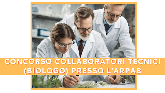 Concorso ARPAB (Agenzia Regionale per la Protezione dell'Ambiente della Basilicata) - collaboratore tecnico (biologo) - 3 posti