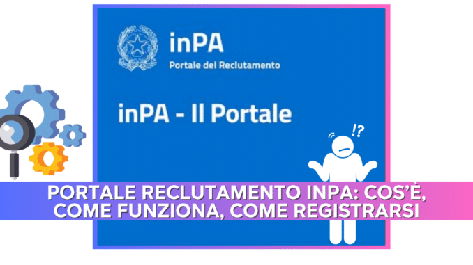 Portale Reclutamento inPA: cos’è, come funziona, come registrarsi